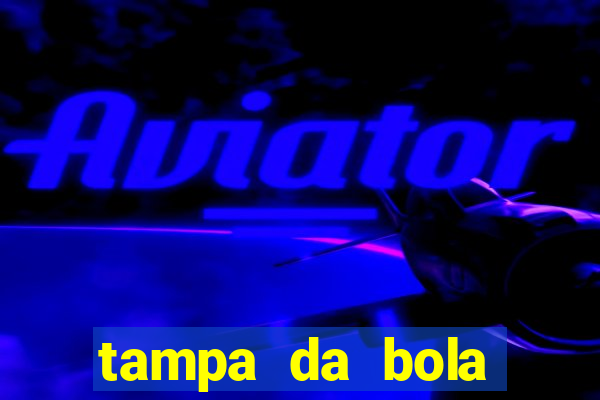 tampa da bola futebol ao vivo hoje